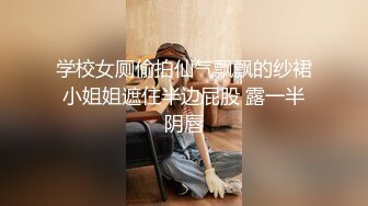 俩丰乳肥臀时尚连衣裙女郎口味真重啊超粗假阳具插入肛门里大肠头流出来舌头舔双插拳交太狠了