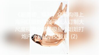 美女住所隐藏针孔摄像头偷拍一位身材苗条的美巨乳的私生活