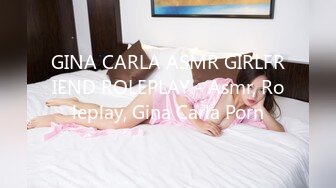 GINA CARLA ASMR GIRLFRIEND ROLEPLAY - Asmr, Roleplay, Gina Carla Porn