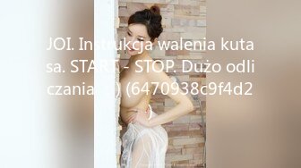 JOI. Instrukcja walenia kutasa. START - STOP. Dużo odliczania ：) (6470938c9f4d2)