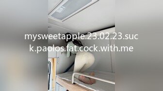 mysweetapple.23.02.23.suck.paolos.fat.cock.with.me