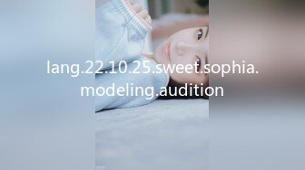 lang.22.10.25.sweet.sophia.modeling.audition