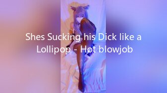 Shes Sucking his Dick like a Lollipop - Hot blowjob