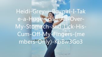 Heidi-Grey---Boygirl-I-Take-a-Huge-Load-All-Over-My-Stomach-and-Lick-His-Cum-Off-My-Fingers-(members-Only)-KbBw3Go3