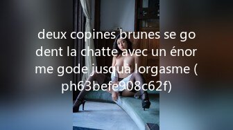 deux copines brunes se godent la chatte avec un énorme gode jusquà lorgasme (ph63befe908c62f)